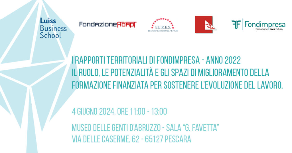 I rapporti Territoriali di Fondimpresa - Anno 2022: Il ruolo le potenzialità e gli spazi di miglioramento per sostenere l'evoluzione del lavoro
4 giugno 2024, ore 11:00-11:30,
Museo delle Genti D'Abruzzo- Sala "G.Favetta" Via delle Caserme, 62 - 65127. Pescara