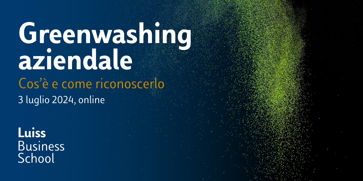 Webinar - Cos'è il Greenwashing aziendale e come riconoscerlo - Luiss Business School